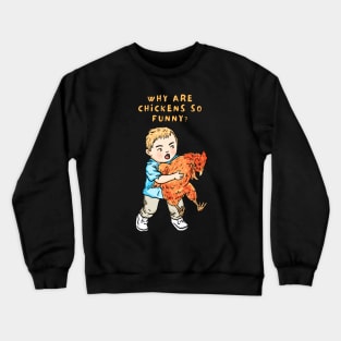 why are chickens so funny Crewneck Sweatshirt